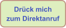 Drück mich zum Direktanruf
